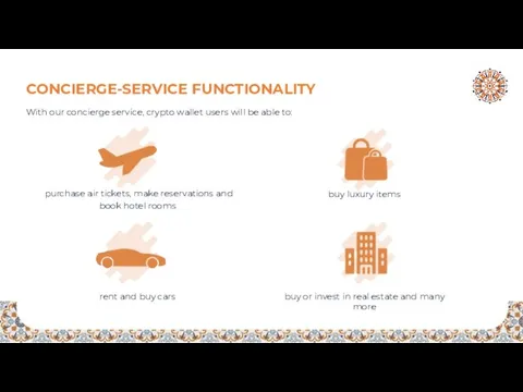 CONCIERGE-SERVICE FUNCTIONALITY With our concierge service, crypto wallet users will be able