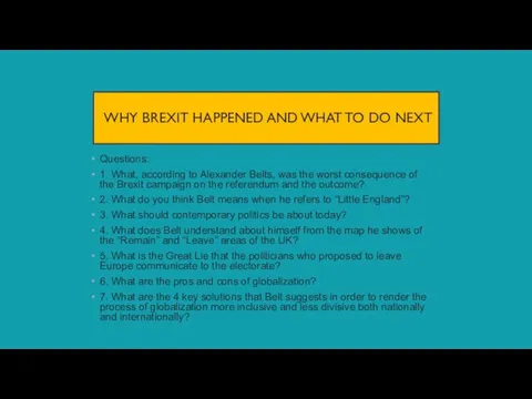 WHY BREXIT HAPPENED AND WHAT TO DO NEXT Questions: 1. What, according