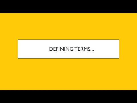 DEFINING TERMS...