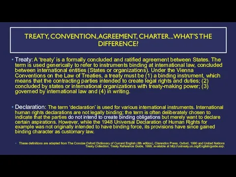 TREATY, CONVENTION, AGREEMENT, CHARTER...WHAT’S THE DIFFERENCE? Treaty: A ‘treaty’ is a formally
