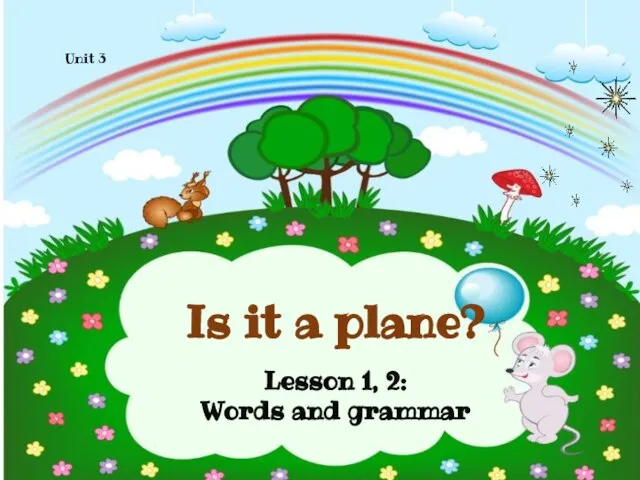 Unit 3 Is it a plane? ©Tran Thu Huong 2020 Lesson 1, 2: Words and grammar