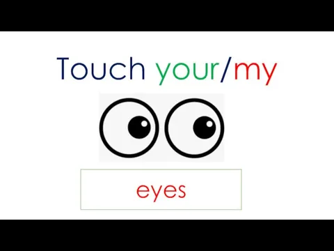 Touch your/my eyes