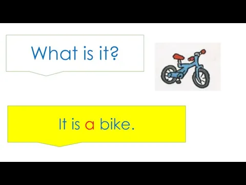 What is it? It is a bike.