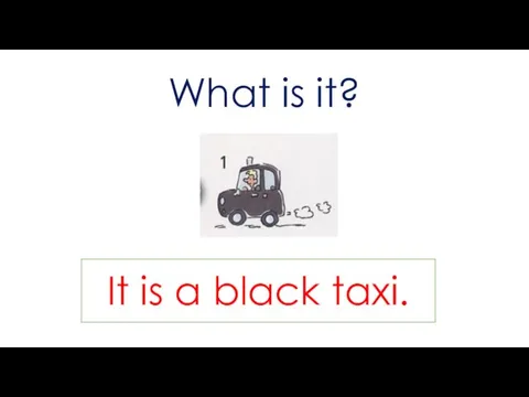 What is it? It is a black taxi.