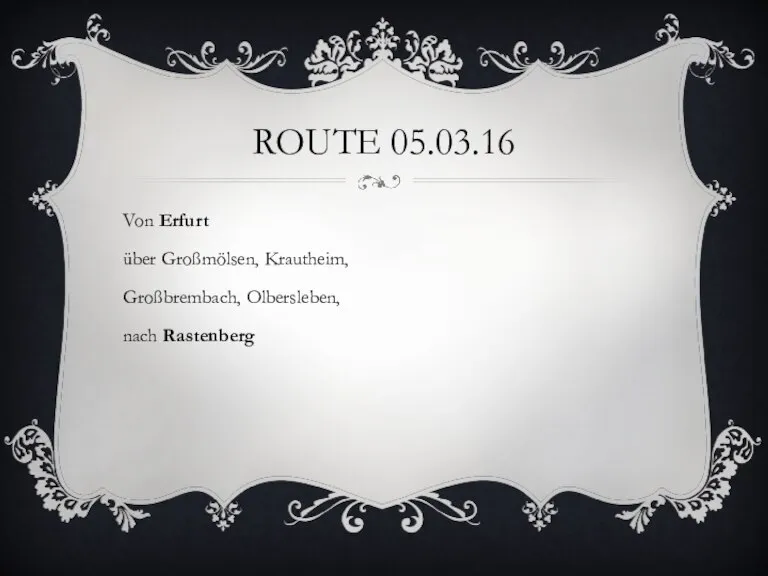 ROUTE 05.03.16 Von Erfurt über Großmölsen, Krautheim, Großbrembach, Olbersleben, nach Rastenberg