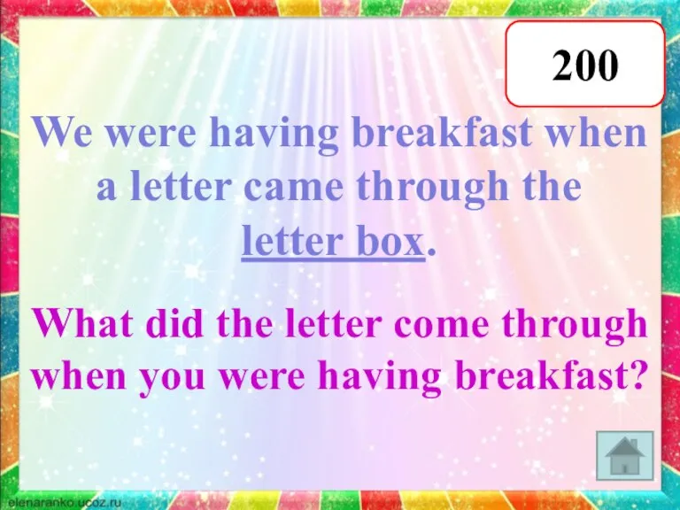 200 We were having breakfast when a letter came through the letter