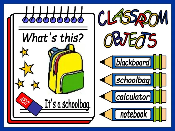 blackboard What's this? It's a schoolbag. schoolbag calculator notebook NEXT