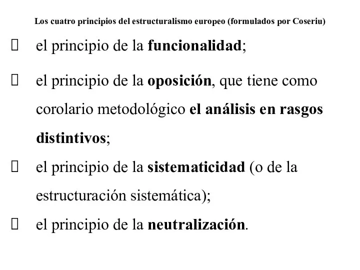 Los cuatro principios del estructuralismo europeo (formulados por Coseriu) el principio de