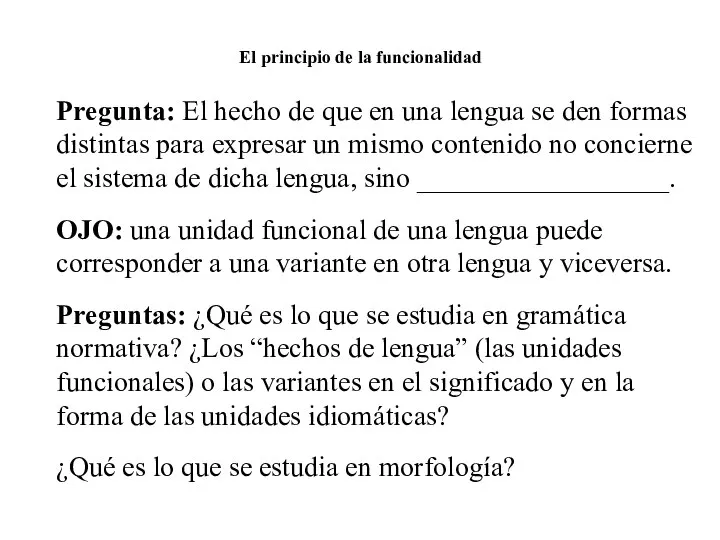 El principio de la funcionalidad Pregunta: El hecho de que en una