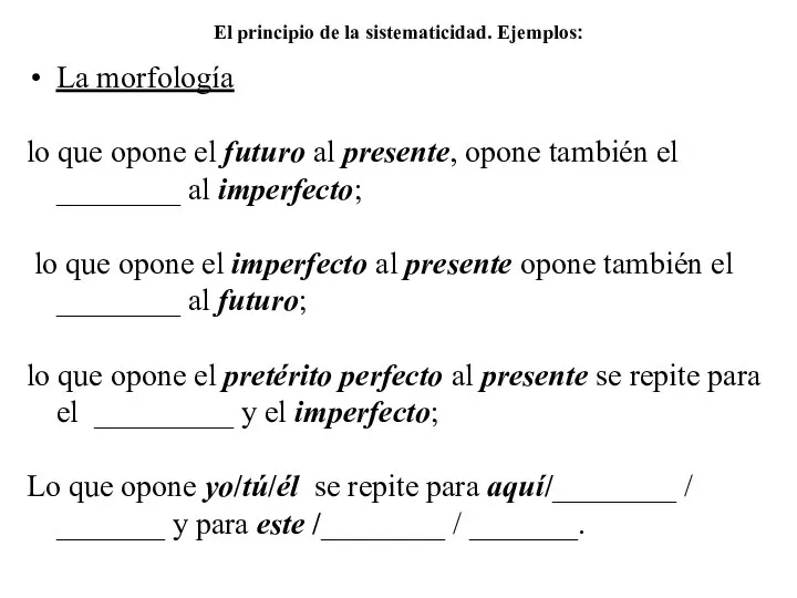 El principio de la sistematicidad. Ejemplos: La morfología lo que opone el