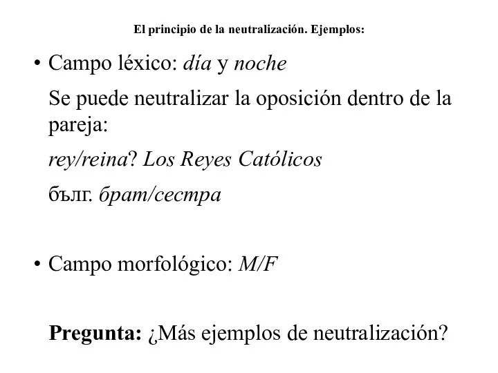 El principio de la neutralización. Ejemplos: Campo léxico: día y noche Se