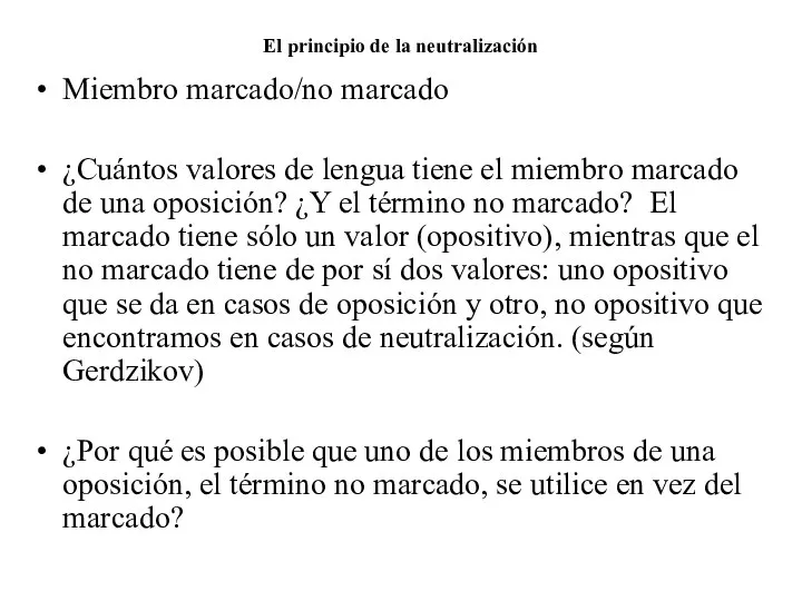 El principio de la neutralización Miembro marcado/no marcado ¿Cuántos valores de lengua