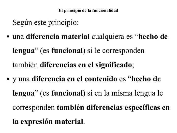 El principio de la funcionalidad Según este principio: una diferencia material cualquiera