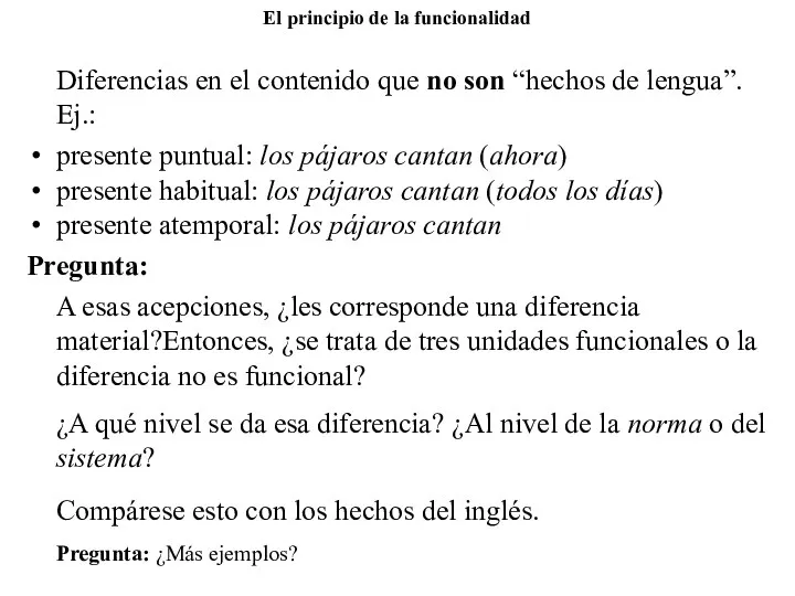 Diferencias en el contenido que no son “hechos de lengua”. Ej.: presente