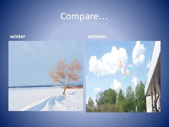 Compare… winter summer