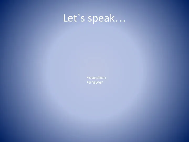 Let`s speak… question answer