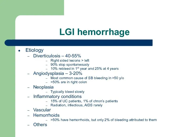 LGI hemorrhage Etiology Diverticulosis – 40-55% Right sided lesions > left 90%