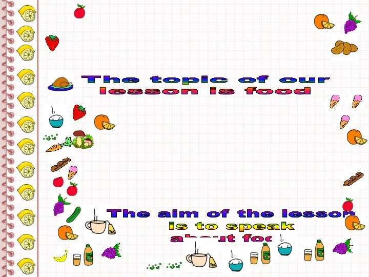 The topic of our lesson is food The aim of the lesson