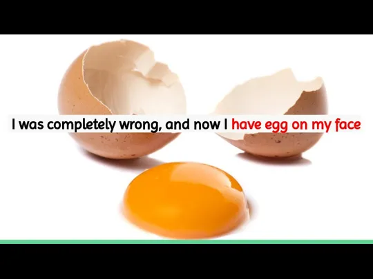 I was completely wrong, and now I have egg on my face