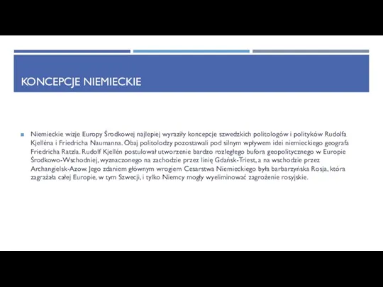 KONCEPCJE NIEMIECKIE Niemieckie wizje Europy Środkowej najlepiej wyraziły koncepcje szwedzkich politologów i