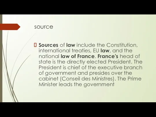 source Sources of law include the Constitution, international treaties, EU law, and