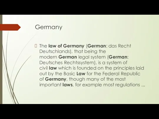 Germany The law of Germany (German: das Recht Deutschlands), that being the