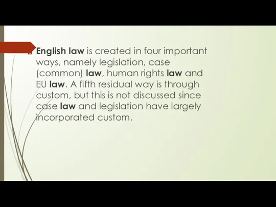 English law is created in four important ways, namely legislation, case (common)