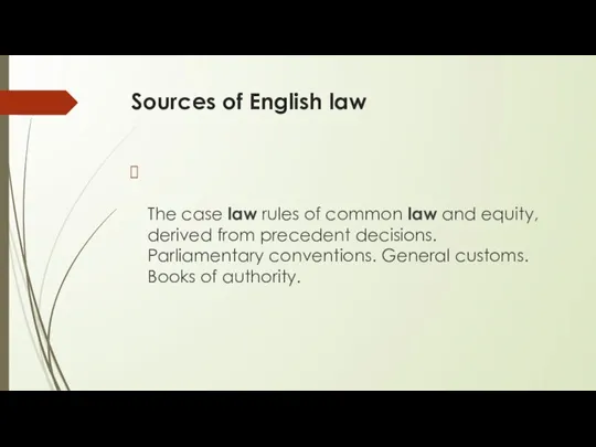 Sources of English law The case law rules of common law and