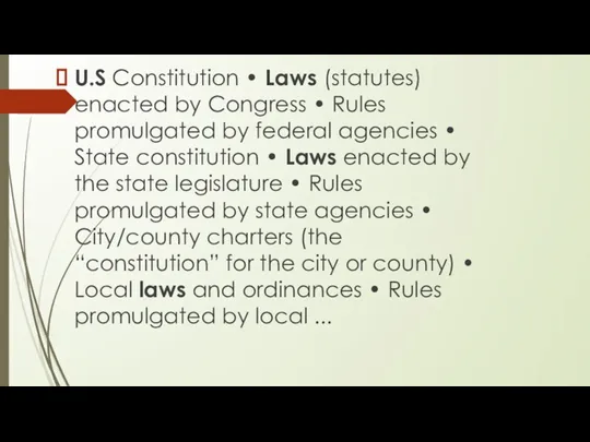 U.S Constitution • Laws (statutes) enacted by Congress • Rules promulgated by
