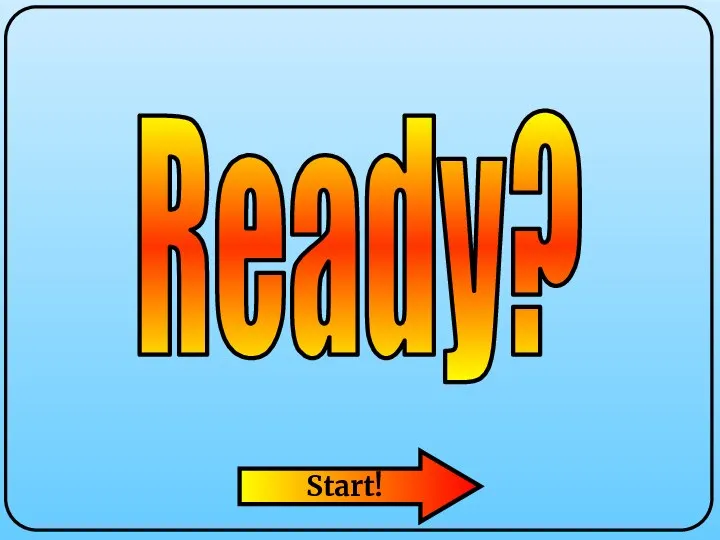 Ready? Start!