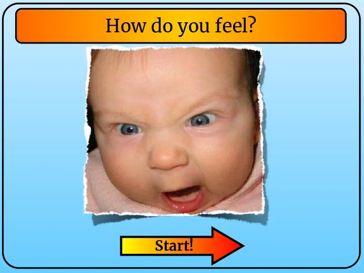 Start! How do you feel?