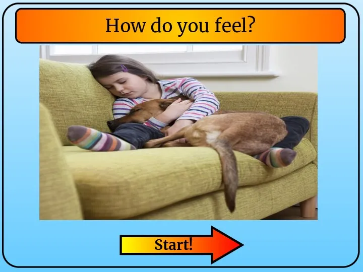 Start! How do you feel?