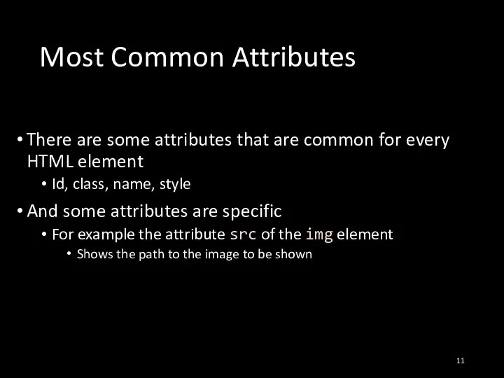 Most Common Attributes There are some attributes that are common for every
