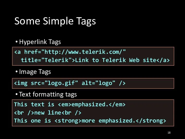 Some Simple Tags Hyperlink Tags Image Tags Text formatting tags title="Telerik">Link to