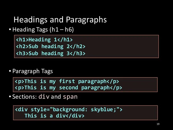 Headings and Paragraphs Heading Tags (h1 – h6) Paragraph Tags Sections: div