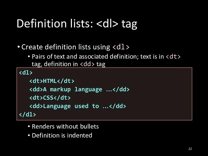 Definition lists: tag Create definition lists using Pairs of text and associated