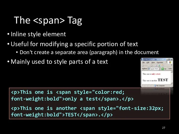 The Tag Inline style element Useful for modifying a specific portion of