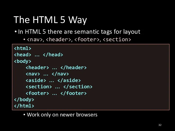 The HTML 5 Way In HTML 5 there are semantic tags for