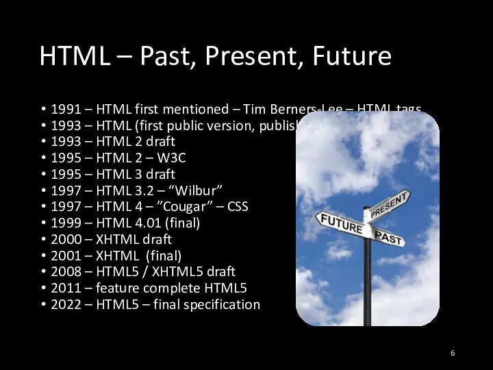 HTML – Past, Present, Future 1991 – HTML first mentioned – Tim