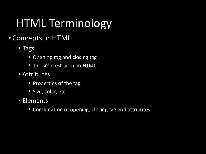 HTML Terminology Concepts in HTML Tags Opening tag and closing tag The