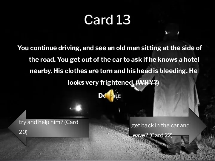 Card 13 You continue driving, and see an old man sitting at