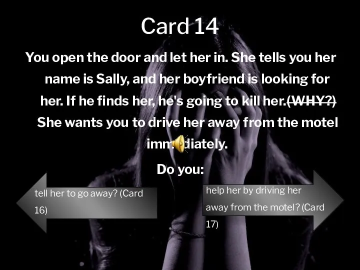 Card 14 You open the door and let her in. She tells