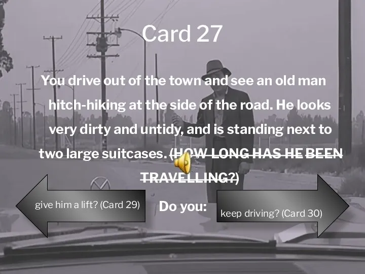 Card 27 You drive out of the town and see an old