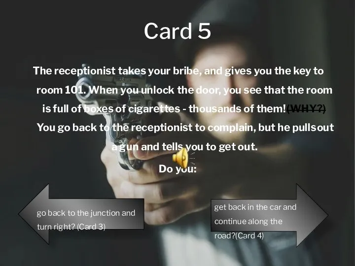 Card 5 The receptionist takes your bribe, and gives you the key