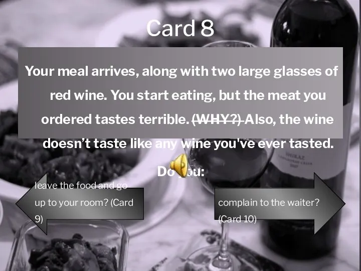 Card 8 Your meal arrives, along with two large glasses of red