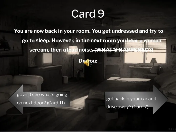 Card 9 You are now back in your room. You get undressed