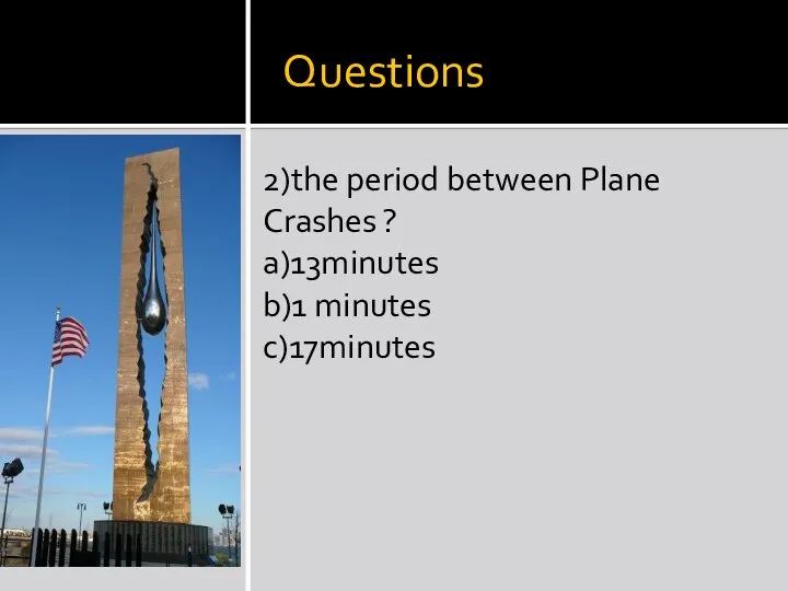Questions 2)the period between Plane Crashes ? a)13minutes b)1 minutes c)17minutes