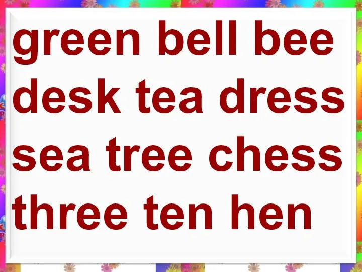 green bell bee desk tea dress sea tree chess three ten hen