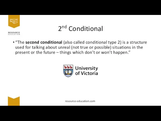 2nd Conditional “The second conditional (also called conditional type 2) is a