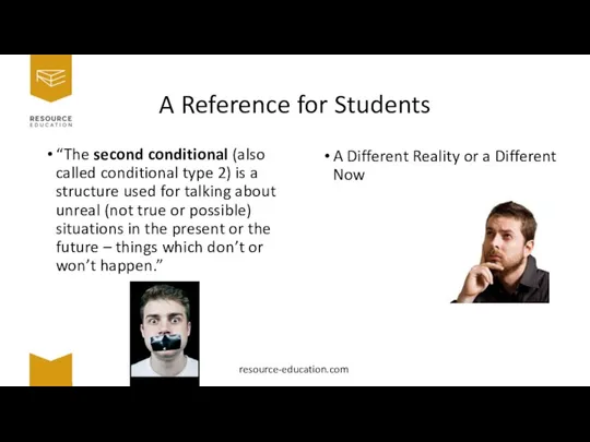 A Reference for Students “The second conditional (also called conditional type 2)
